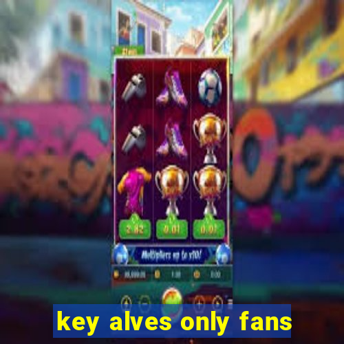 key alves only fans